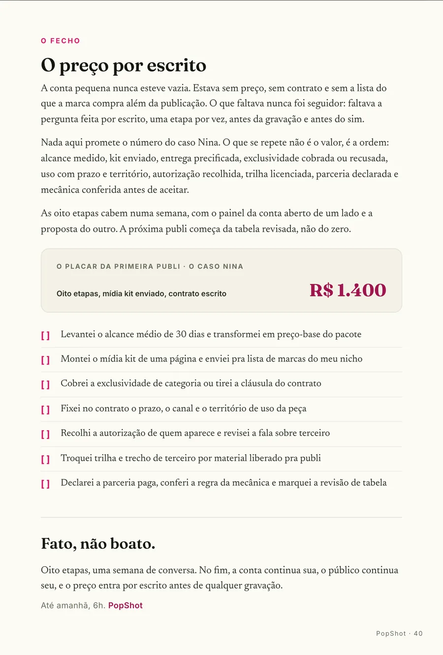 O fecho: O placar da Nina: R$ 1.400 na primeira publi, com o contrato escrito antes da gravação